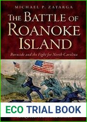 The Battle of Roanoke Island Burnside and the Fight for North Carolina (Civil War Series)