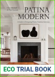 Patina Modern a Guide to Designing Warm, Timeless Interiors