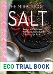 The Miracle of Salt Recipes and Techniques to Preserve, Ferment, and Transform Your Food
