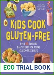 Kids Cook Gluten-Free Over 65 Fun and Easy Recipes for Young Gluten-Free Chefs