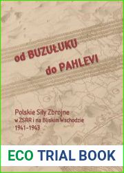 Od Buzuluku do Pahlevi. Polskie sily zbrojne w ZSRR i na Bliskim Wschodzie 1941-1943