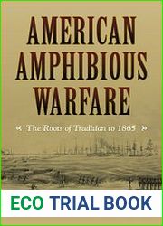 American Amphibious Warfare The Roots of Tradition to 1865