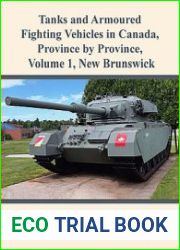 Tanks and Armoured Fighting Vehicles in Canada, Province by Province, Volume 1 New Brunswick