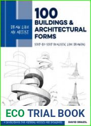 Draw Like an Artist 100 Buildings and Architectural Forms Step-by-Step Realistic Line Drawing - A Sourcebook for Aspiring Artists and Designers (Volume 6)