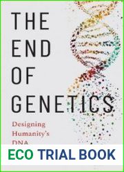 The End of Genetics Designing Humanity|s DNA