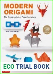 Modern Origami The Amazing Art of Paper Sculpture (34 Original Projects)