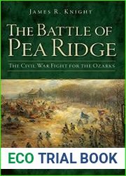The Battle of Pea Ridge The Civil War Fight for the Ozarks