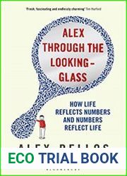 Alex Through the Looking-Glass How Life Reflects Numbers and Numbers Reflect Life