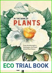 In the Name of Plants From Attenborough to Washington, the People behind Plant Names