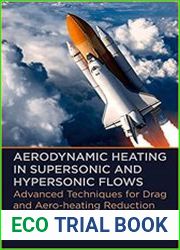 Aerodynamic Heating in Supersonic and Hypersonic Flows Advanced Techniques for Drag and Aero-heating Reduction
