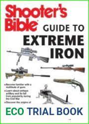 Shooter|s Bible Guide to Extreme Iron An Illustrated Reference to Some of the World’s Most Powerful Weapons, from Hand Cannons to Field Artillery