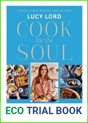 Cook for the Soul Over 80 Fresh, Fun and Creative Recipes to Feed Your Soul