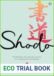 Shodo The practice of mindfulness through the ancient art of Japanese calligraphy