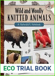 Wild and Woolly Knitted Animals A Naturalist|s Notebook