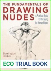 The Fundamentals of Drawing Nudes A Practical Guide to Portraying the Human Figure