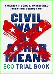 Civil War by Other Means America’s Long and Unfinished Fight for Democracy - BOOKS - MILITARY HISTORY