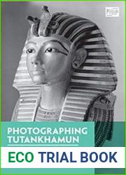 Photographing Tutankhamun Archaeology, Ancient Egypt, and the Archive
