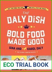 The Daly Dish Bold Food Made Good Eat the Food You Love and Still Stay on Track