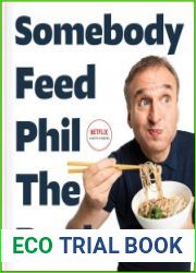 Somebody Feed Phil the Book Untold Stories, Behind-the-Scenes Photos and Favorite Recipes
