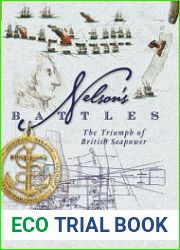 Nelson’s Battles The Triumph of British Seapower