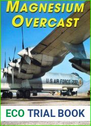 Magnesium Overcast The Story of the Convair B-36