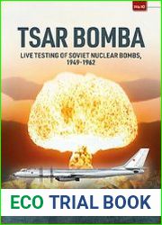 Tsar Bomba Live Testing of Soviet Nuclear Bombs 1949-1962 (Europe@War Series №10)