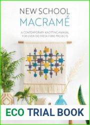 New School Macrame A Contemporary Knotting Manual For Over 100 Fresh Fibre Projects