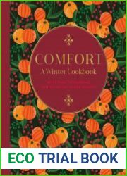 Comfort A Winter Cookbook More than 150 warming recipes for the colder months