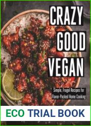 Crazy Good Vegan Simple, Frugal Recipes for Flavor-Packed Home Cooking