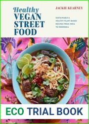 Healthy Vegan Street Food Sustainable & healthy plant-based recipes from India to Indonesia