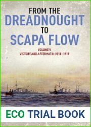 From the Dreadnought to Scapa Flow Volume V Victory and Aftermath 1918-1919