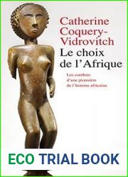 Le choix de l|Afrique Les combats d|une pionni?re de l|histoire africaine
