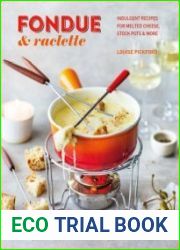 Fondue & Raclette Indulgent recipes for melted cheese, stock pots & more - BOOKS - COOKING