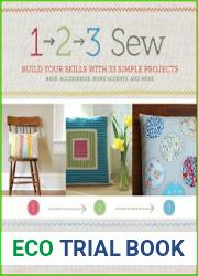 1, 2, 3 Sew Build Your Skills with 33 Simple Sewing Projects