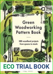 Green Woodworking Pattern Book 300 woodland projects from spoons to stools