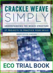 Crackle Weave Simply Understanding the Weave Structure 27 Projects to Practice Your Skills