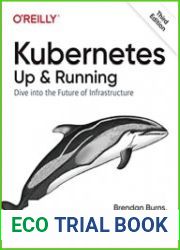 Kubernetes Up and Running Dive into the Future of Infrastructure, 3rd Edition