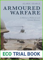 Armoured Warfare A Military, Political and Global History