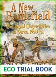 A New Battlefield The Royal Ulster Rifles in Korea 1950-1951
