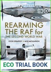 Rearming the RAF for the Second World War Poor Strategy and Miscalculation