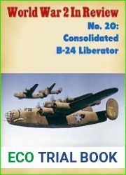 Consolidated B-24 Liberator (World War 2 in Review №20)