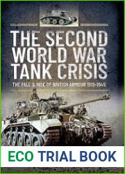 The Second World War Tank Crisis The Fall and Rise of British Armour 1919-1945