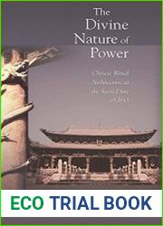 The Divine Nature of Power Chinese Ritual Architecture at the Sacred Site of Jinci