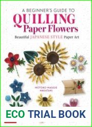 A Beginner|s Guide to Quilling Paper Flowers Beautiful Japanese-Style Paper Art