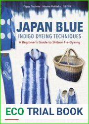Japan Blue Indigo Dyeing Techniques A Beginner|s Guide to Shibori Tie-Dyeing