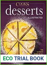 Desserts Illustrated The Ultimate Guide to All Things Sweet 600+ Recipes