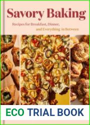 Savory Baking Recipes for Breakfast, Dinner, and Everything in Between