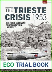 The Trieste Crisis 1953 The First Cold War Confrontation in Europe (Europe@War Series №1)