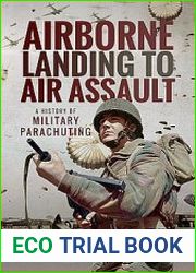 Airborne Landing to Air Assault A History of Military Parachuting