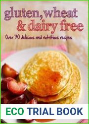Gluten, Wheat & Dairy Free Over 70 Delicious and Nutritious Recipes